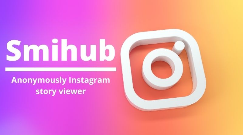Smihub: Anonymously Instagram story viewer (Updated 2022)