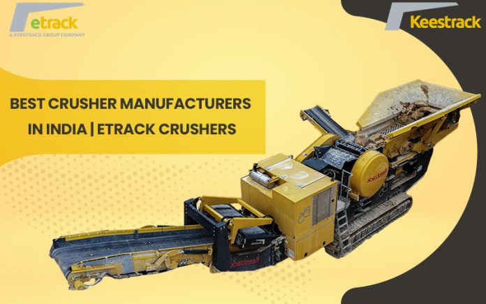 Best crusher manufacturers in India | Etrack Crushers