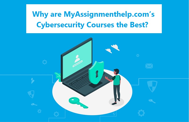 MyAssignmenthelp review - Why are MyAssignmenthelp.com’s Cybersecurity Courses the Best
