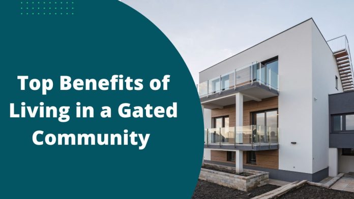 Top Benefits of Living in a Gated Community