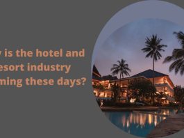 Why is the hotel and resort industry booming these days