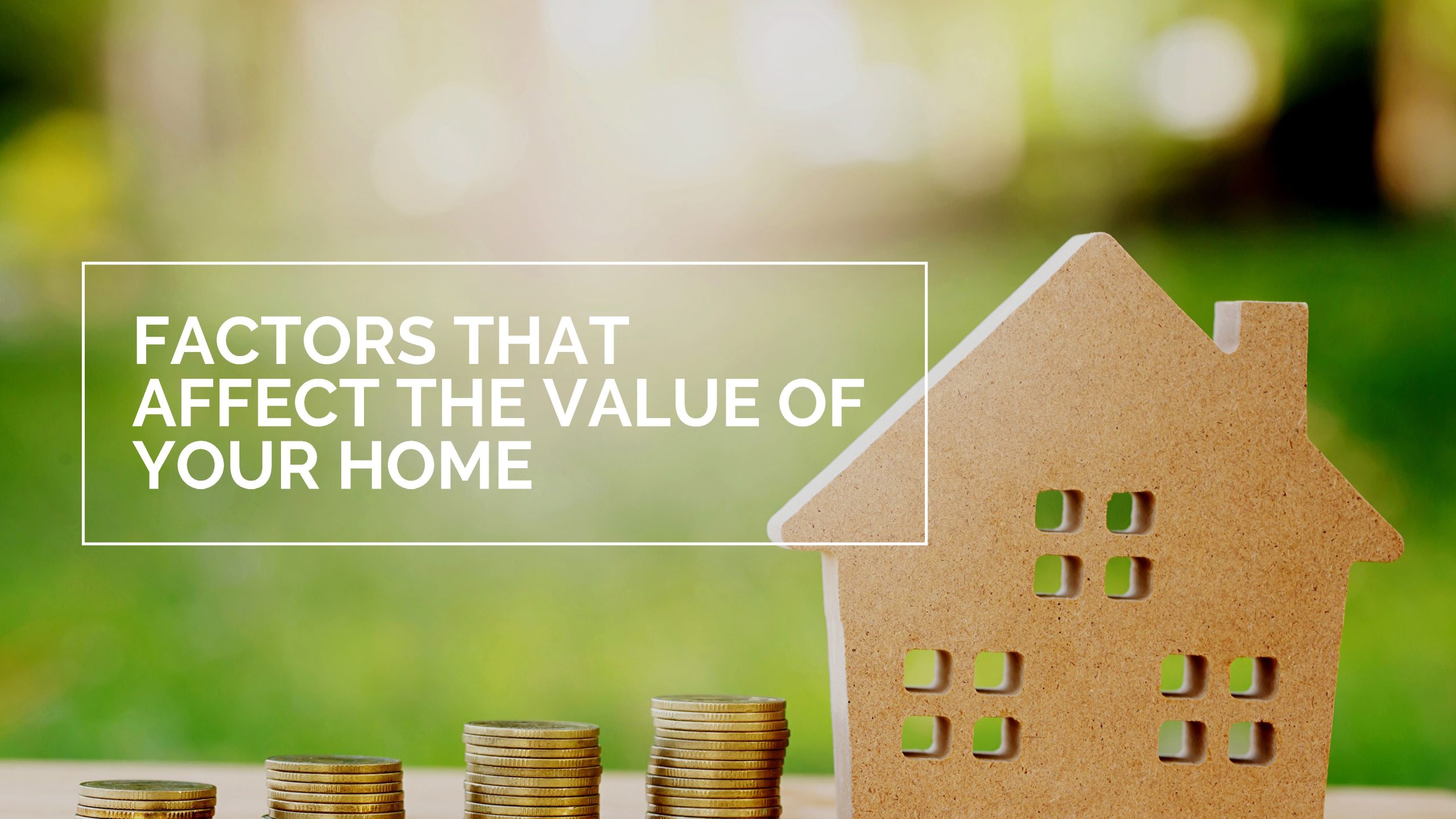 Factors Which Influence the Value of Your Home