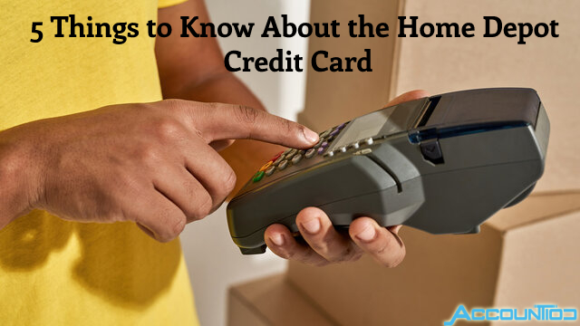 5 Things to Know About the Home Depot Credit Card