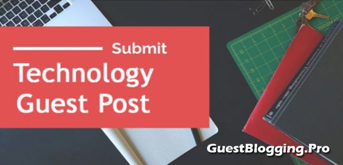 Are you looking for Technology blogs that accept guest posts, then you have reached the right place.