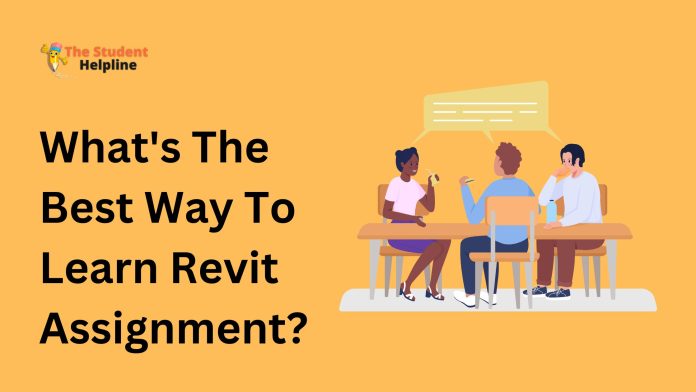 What's The Best Way To Learn Revit Assignment