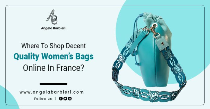 Where To Shop Decent Quality Women’s Bags Online In France?