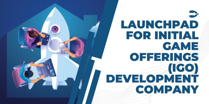 Launchpad for Initial Game Offerings (IGO) Development Company