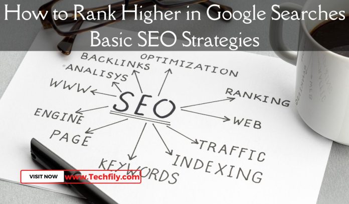 How to Rank Higher in Google Searches Basic SEO Strategies