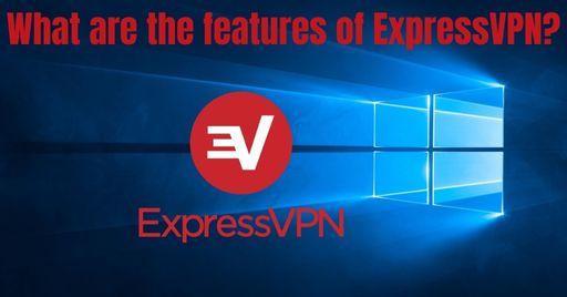 What are the features of ExpressVPN