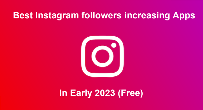 Best Instagram followers increasing app in Early 2023