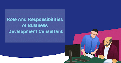 Role And Responsibilities of Business Development Consultant