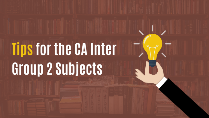 Tips for CA Inter Group 2 Subjects